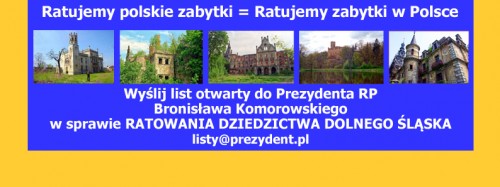  21 Wyślij list otwarty do Prezydenta RP W SPRAWIE RATOWANIA DZIEDZICTWA DOLNEGO ŚLĄSKA